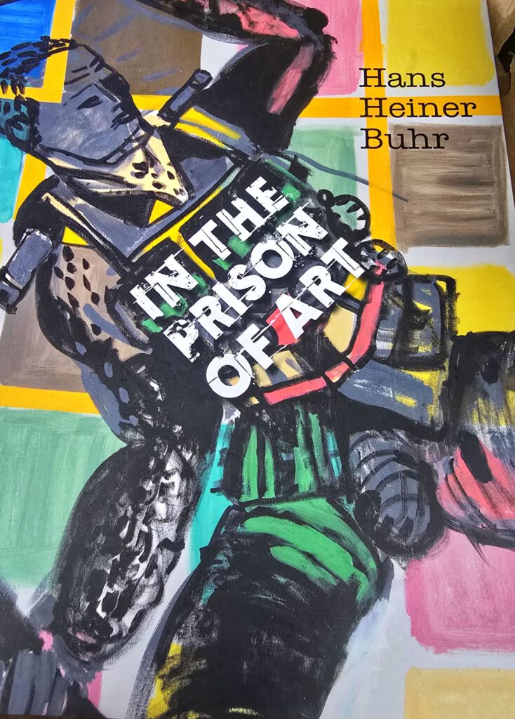 Cover of the artist catalogue "In the Prison of Art" by Hans Heiner Buhr, showing a large expressionist figure in black against bold colour fields of yellow, pink, green and teal